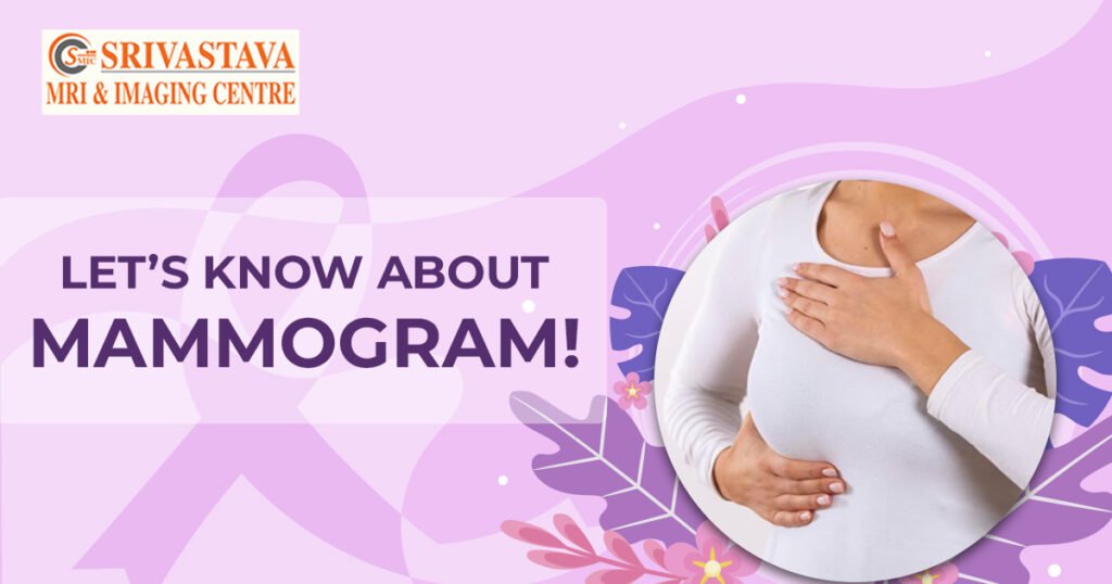 LET’S KNOW ABOUT MAMMOGRAM!