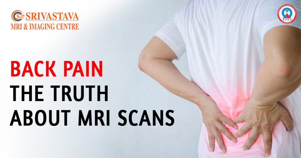 Back pain the truth about MRI scans