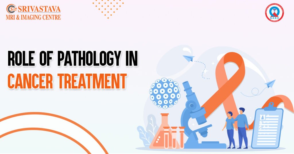 Role of Pathology in Cancer Treatment