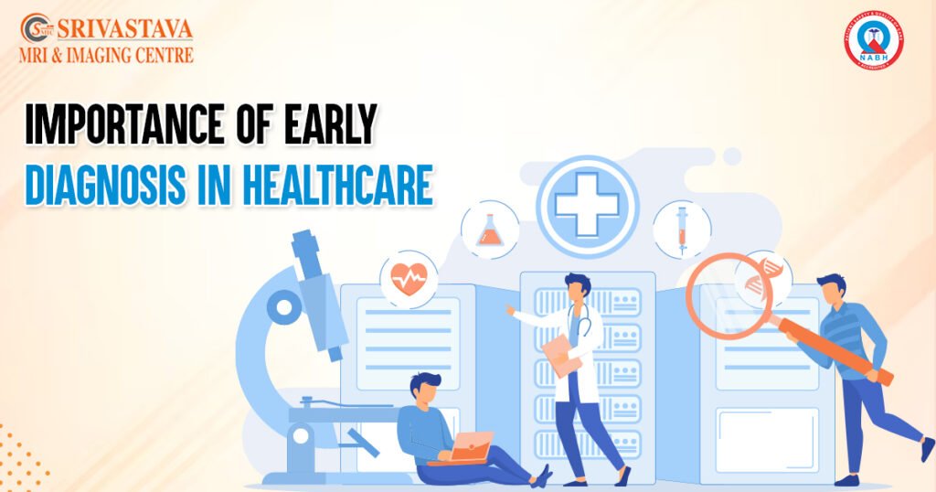 Importance of Early Diagnosis in Healthcare