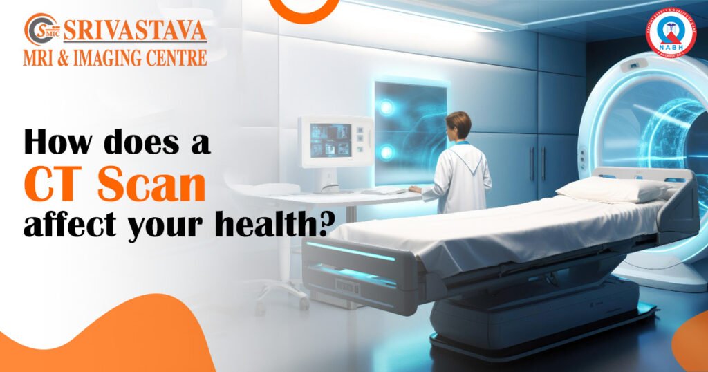 How Does A Ct Scan Affect Your Health