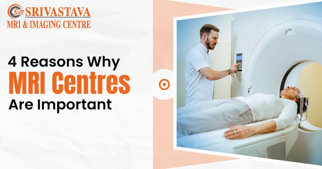 4 Reasons Why Mri Centres Are Important